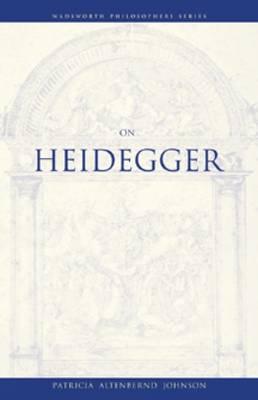 On Heidegger (A Volume in the Wadsworth Philosophers Series)