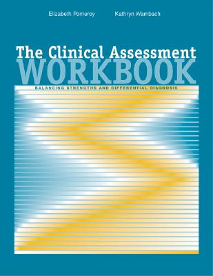 Image for The Clinical Assessment Workbook: Balancing Strengths and Differential Diagnosis (Psychopathology) The Clinical Assessment Workbook: Balancing Strengths and Differential Diagnosis (Psychopathology)