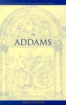 On Addams (Wadsworth Philosophers Series)