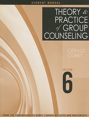 Student Manual for Corey's Theory and Practice of Group Counseling, 6th