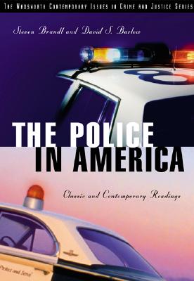 Image for The Police in America: Classic and Contemporary Readings (The Wadsworth Professionalism in Policing Series) The Police in America: Classic and Contemporary Readings (The Wadsworth Professionalism in Policing Series)