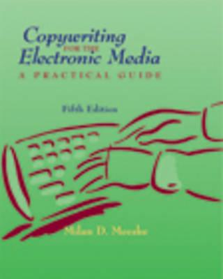 Copywriting for the Electronic Media: A Practical Guide (with InfoTrac)