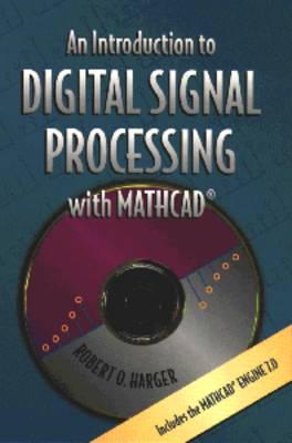 Image for An Introduction to Digital Signal Processing with MathCad(r) An Introduction to Digital Signal Processing with MathCad(r)