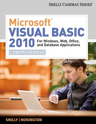 Microsoft Visual Basic 2010: For Windows, Web, Office, and Database Applications: Comprehensive (SAM 2010 Compatible Products)