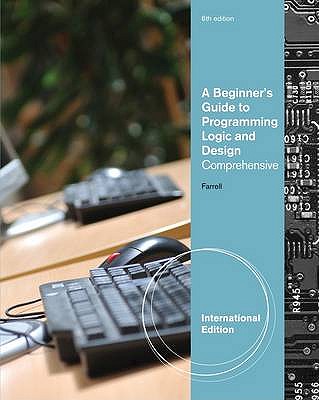A Beginner's Guide to Programming Logic and Design