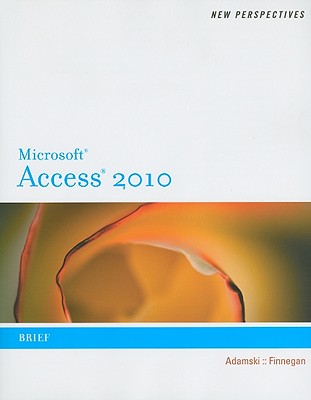 New Perspectives on Microsoft Access 2010, Brief (Available Titles Skills Assessment Manager (SAM) - Office 2010)