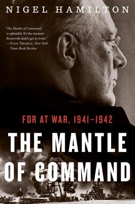 MANTLE OF COMMAND: FDR AT WAR, 1941-1942