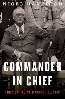 Commander in Chief: FDR's Battle with Churchill, 1943 (FDR at War)