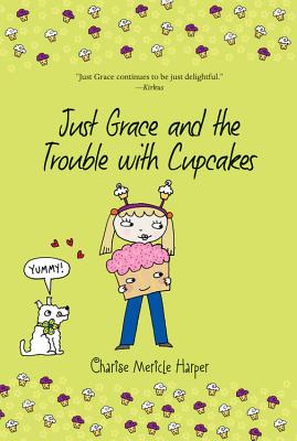 Just Grace and the Trouble with Cupcakes (The Just Grace Series)