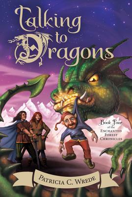 Image for Talking to Dragons: The Enchanted Forest Chronicles, Book Four (4)