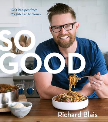 Image for So Good: 100 Recipes from My Kitchen to Yours