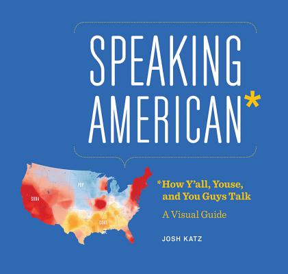Speaking American: How Y'all, Youse, and You Guys Talk A Visual Guide