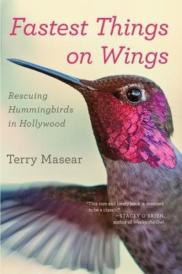 Image for Fastest Things on Wings: Rescuing Hummingbirds in Hollywood