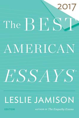 The Best American Essays 2017 (The Best American Series )