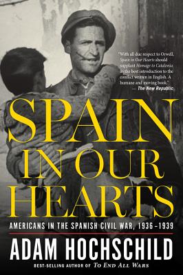 Image for Spain in Our Hearts: Americans in the Spanish Civil War, 1936-1939