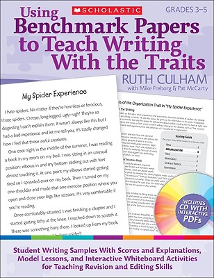 Using Benchmark Papers to Teach Writing With the Traits: Grades 3-5: Student Writing Samples With Scores and Explanations, Model Lessons, and . and Editing Skills (Teaching Resources)