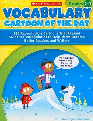 Vocabulary Cartoon of the Day for Grades 2-3: 180 Reproducible Cartoons That Expand Students Vocabularies to Help Them Become Better Readers and Writers