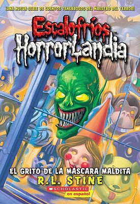 Image for Escalofros HorrorLandia #4: El grito de la mscara maldita: (Spanish language edition of Goosebumps HorrorLand #4: Scream of the Haunted Mask) (4) (Spanish Edition)