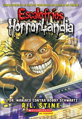 Escalofros HorrorLandia #5: El Dr. Manaco contra Robby Schwartz: (Spanish language edition of Goosebumps HorrorLand #5: Dr. Maniac vs. Robby Schwartz) (Spanish Edition)
