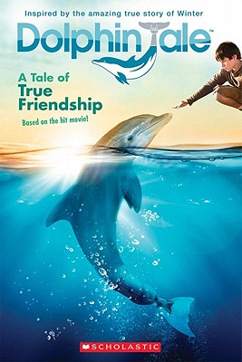 Dolphin Tale: A Tale of True Friendship Image for Dolphin Tale: A Tale of True Friendship