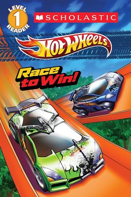 Scholastic Reader Level 1: Hot Wheels: Race to Win!