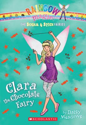 Sugar & Spice Fairies #4: Clara the Chocolate Fairy: Volume 4
