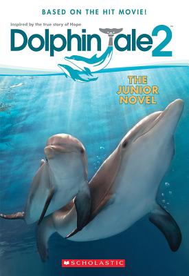 Dolphin Tale 2: The Junior Novel Reyes, Gabrielle