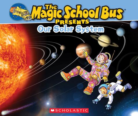 Image for The Magic School Bus Presents: Our Solar System: A Nonfiction Companion to the Original Magic School Bus Series