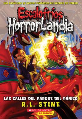 Image for Escalofros HorrorLandia #12: Las calles del Parque del Pnico: (Spanish language edition of Goosebumps HorrorLand #12: The Streets of Panic Park) (Spanish Edition)