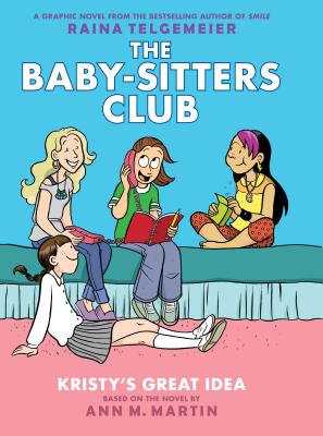 Kristy's Great Idea: A Graphic Novel (the Baby-Sitters Club #1): Volume 1 (Special)