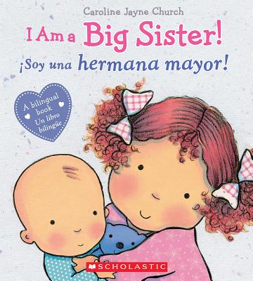 I Am a Big Sister! / Soy una hermana mayor! (Bilingual) (Spanish and English Edition)