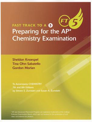 Fast Track to a 5 Preparing for the AP Chemistry Examination