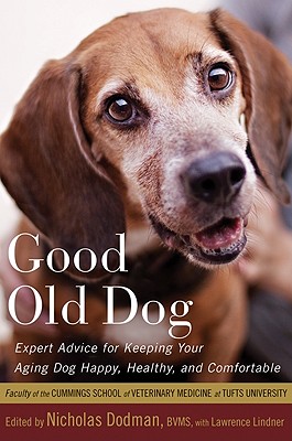 Good Old Dog: Expert Advice for Keeping Your Aging Dog Happy, Healthy, and Comfortable