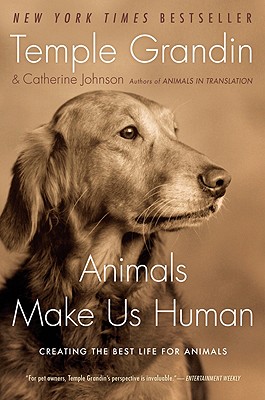 Image for Animals Make Us Human: Creating the Best Life for Animals