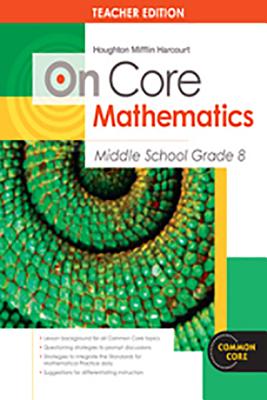 Houghton Mifflin Harcourt On Core Mathematics: Teacher's Guide Grade 8 2012, HOLT MCDOUGAL Houghton Mifflin Harcourt On Core Mathematics: Teacher's Guide Grade 8 2012, HOLT MCDOUGAL