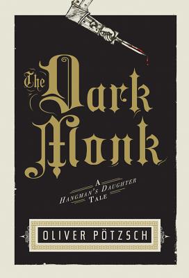 The Dark Monk (US Edition) (A Hangman's Daughter Tale) Image for The Dark Monk (US Edition) (A Hangman's Daughter Tale)