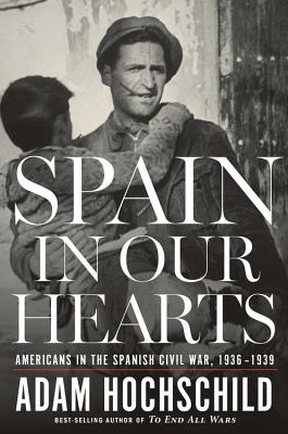 SPAIN IN OUR HEARTS Americans in the Spanish Civil War, 19361939