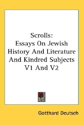 Scrolls: Essays on Jewish History and Literature and Kindred Subjects V1 and V2