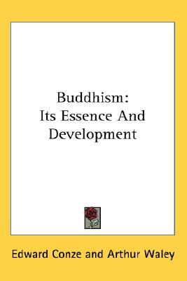 Buddhism: Its Essence And Development