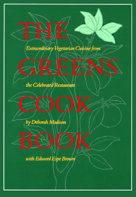 The Greens Cookbook: Extraordinary Vegetarian Cuisine from the Celebrated Restaurant