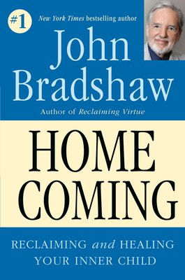 HOMECOMING Reclaiming and Championing Your Inner Child