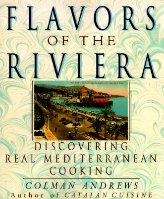 Flavors of the Riviera: Discovering Real Mediterranean Cooking
