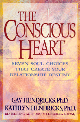 The Conscious Heart: Seven Soul-Choices That Create Your Relationship Destiny