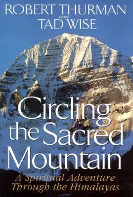 Circling the Sacred Mountain : A Spiritual Adventure Through the Himalayas