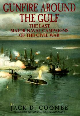 Image for Gunfire Around the Gulf: The Last Major Naval Campaigns of the Civil War