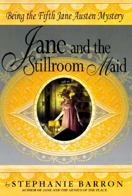 Jane and the Stillroom Maid: Being the Fifth Jane Austen Mystery