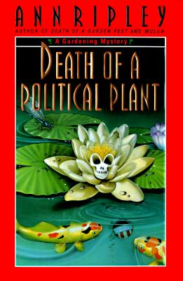 Death of a Political Plant : A Gardening Mystery