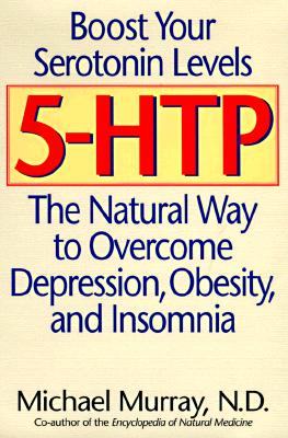 Image for 5-HTP: The Natural Way to Boost Serotonin and Overcome Depression, Obesity, and Insomnia