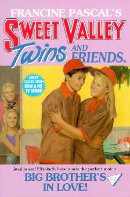 Big Brother's in Love! (Sweet Valley Twins and Friends, #57)