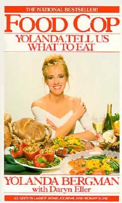 Food Cop Yolanda, Tell Us What to Eat! ; Food Cop Yolanda, Tell Us What to Eat!